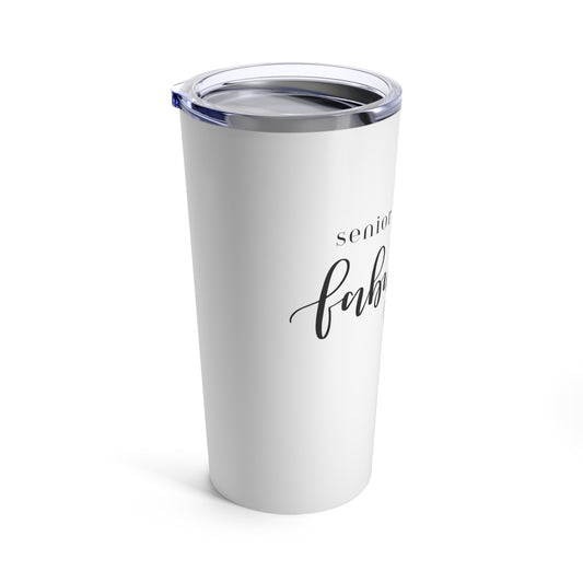 Tumbler 20oz: Senior And Still Fabulous