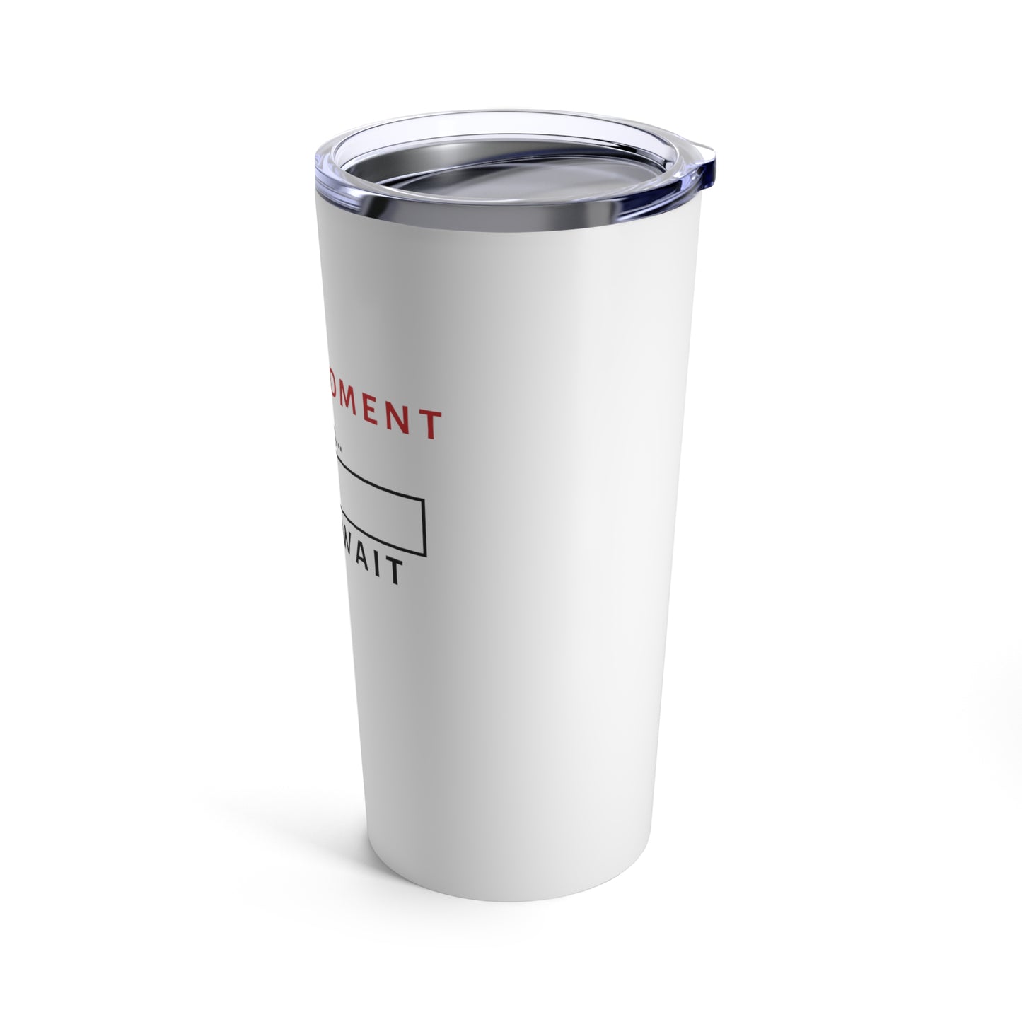 Tumbler 20oz: Senior Moment - Loading... - Please Wait