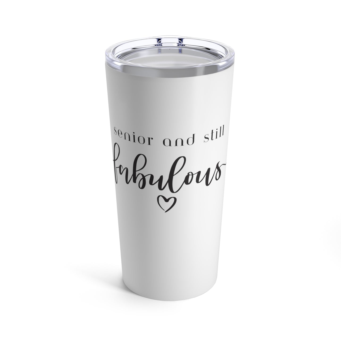 Tumbler 20oz: Senior And Still Fabulous