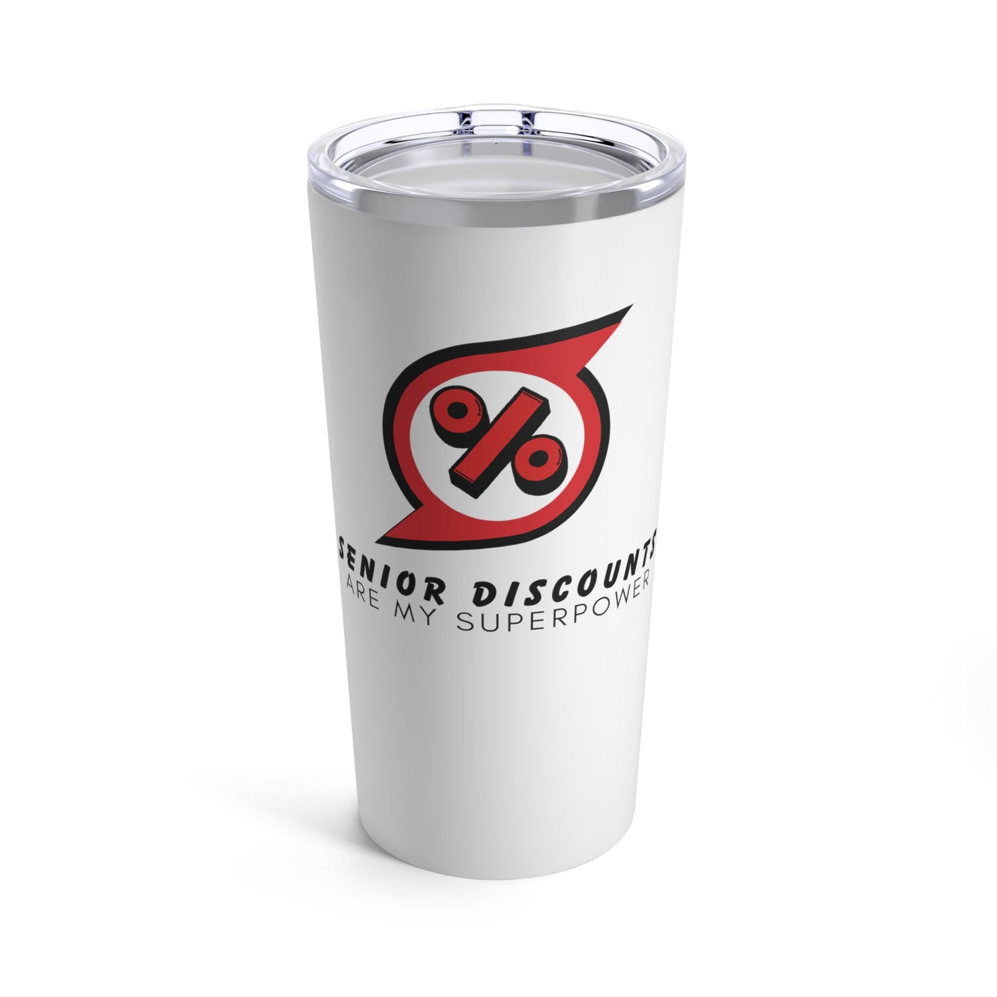 Tumbler 20oz: Senior discount? Yes, please!