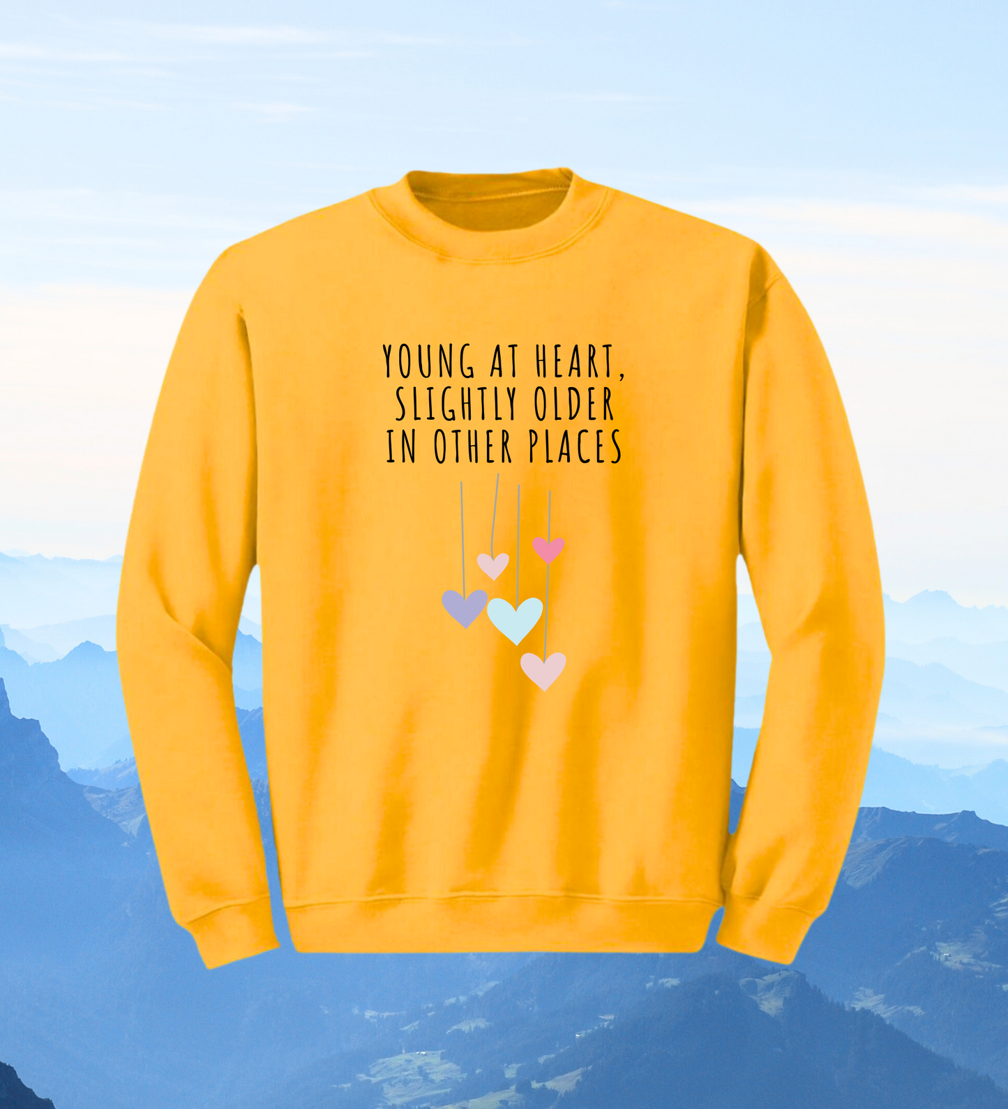 Crewneck: Young At Heart, Slightly Older In Other Places.