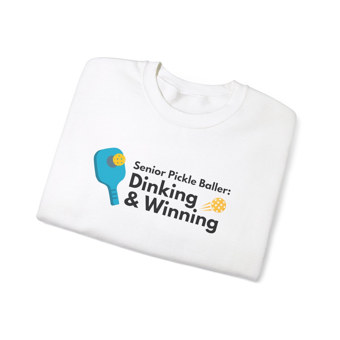 Crewneck: Senior Pickleballer: Dinking And Winning
