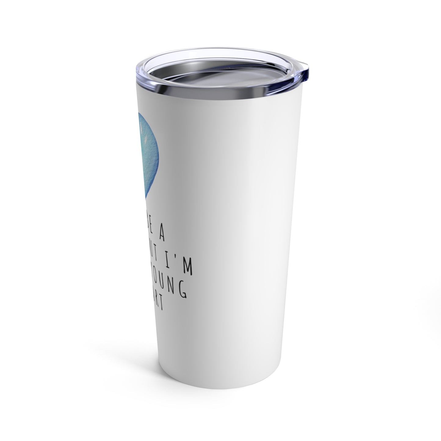 Tumbler 20oz: I May Be A Senior, But I'm Forever Young At Heart
