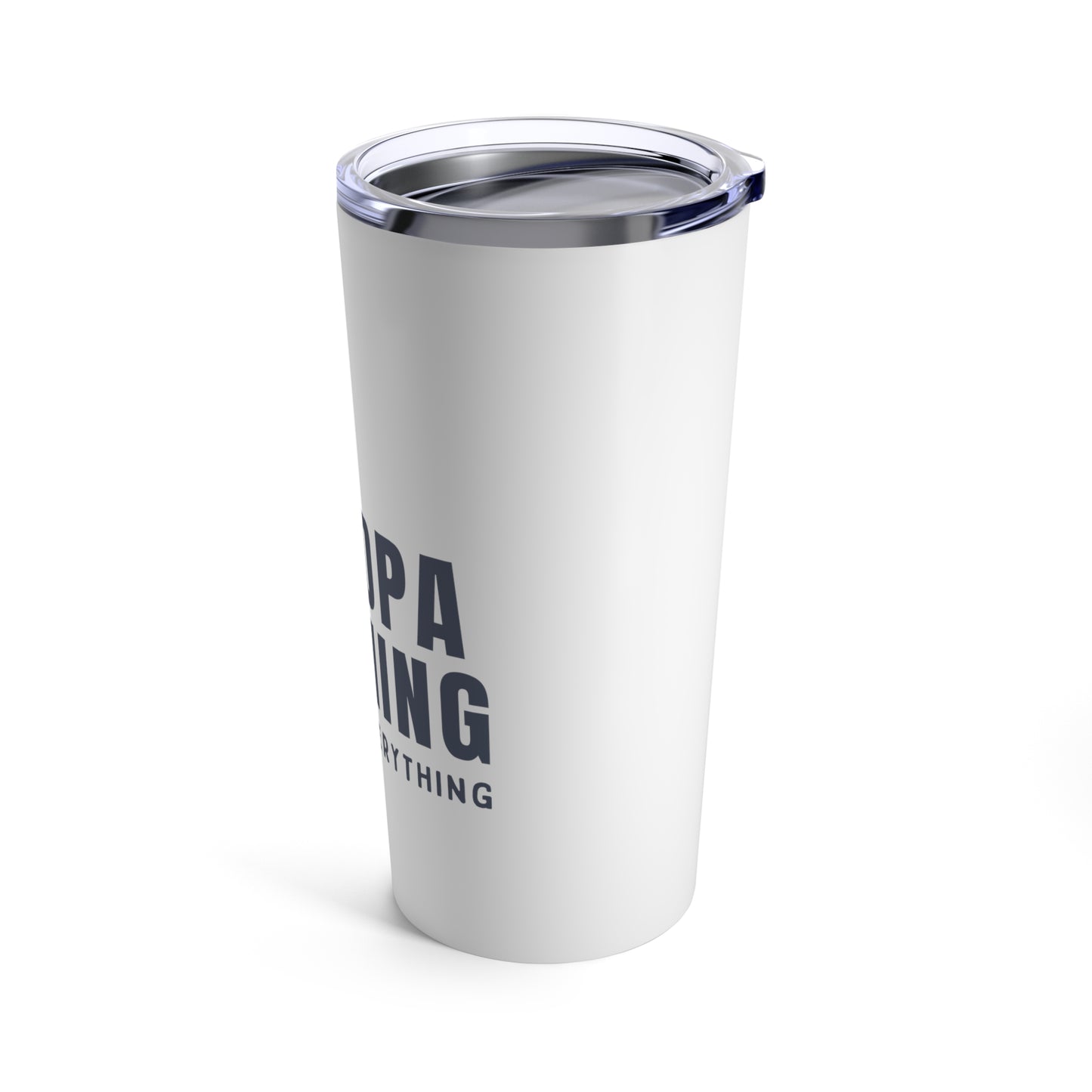 Tumbler 20oz: Ask Grandpa Anything. He Knows Everything