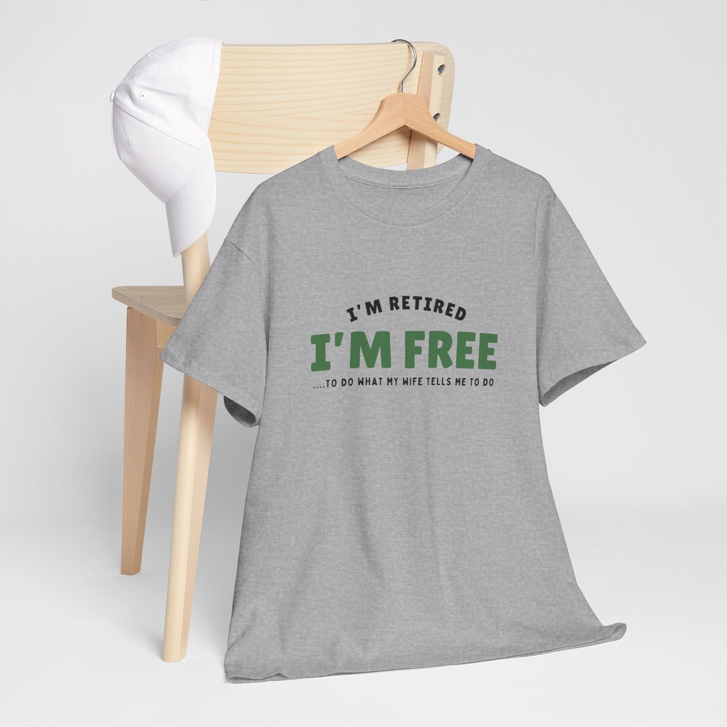I’m Retired I’m Free...To Do What My Wife Tells Me To Do