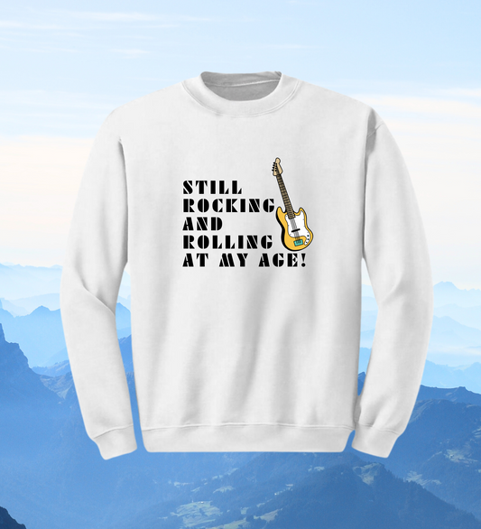 Crewneck: Still Rocking And Rolling At My Age!