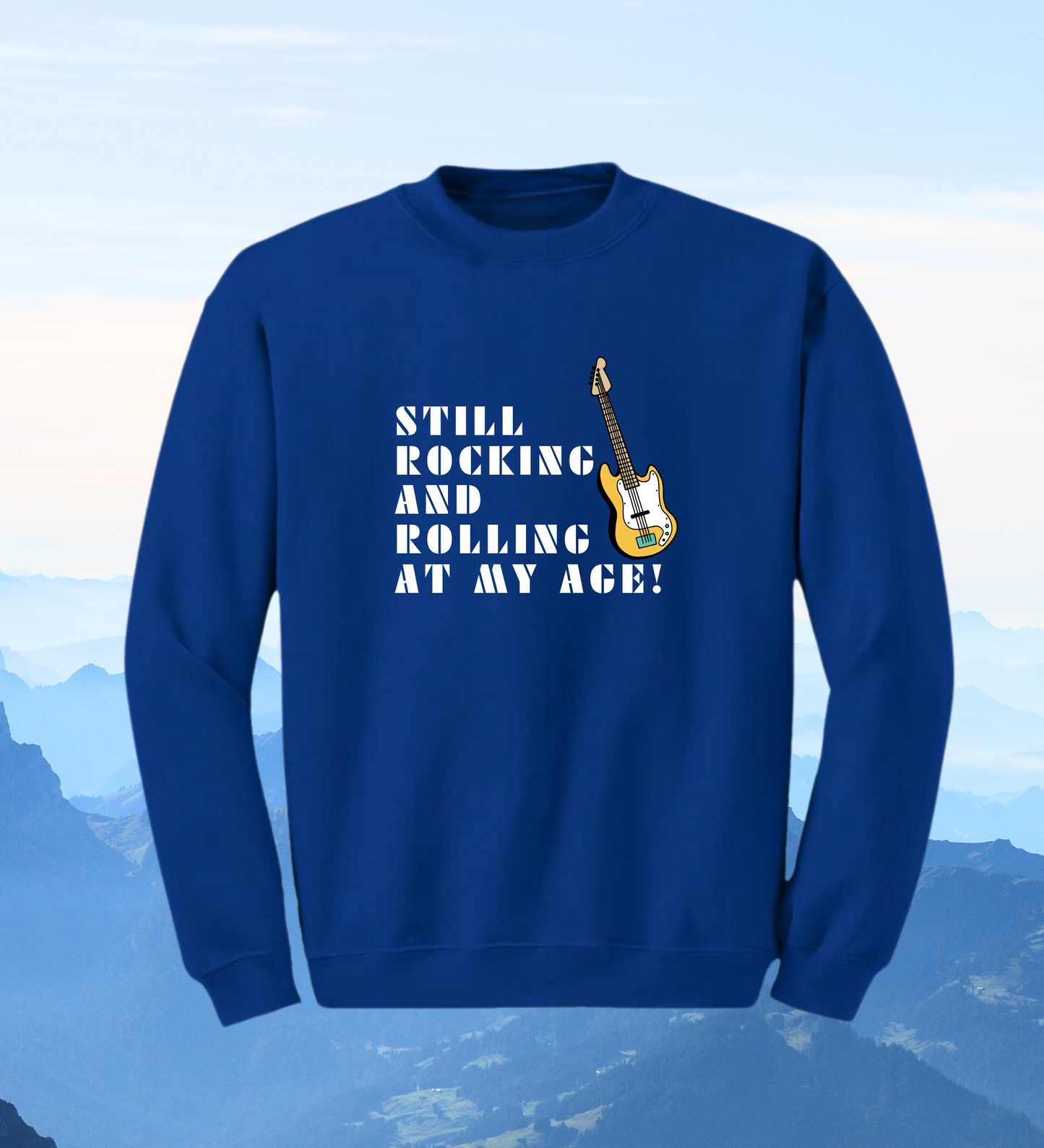 Crewneck: Still Rocking And Rolling At My Age!