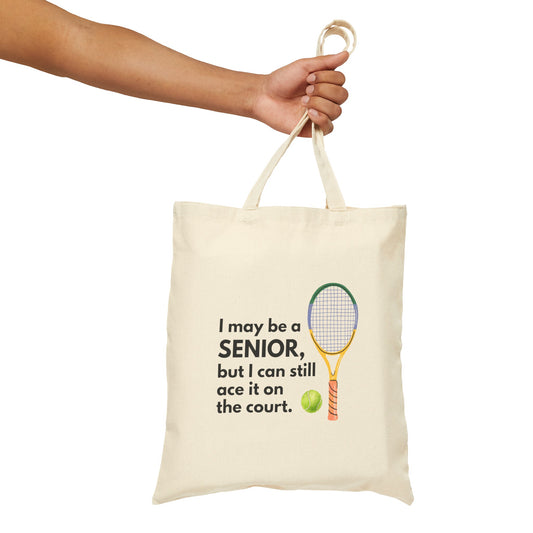 Cotton Tote Bag: I May Be A Senior, But I Can Still Ace It On The Court