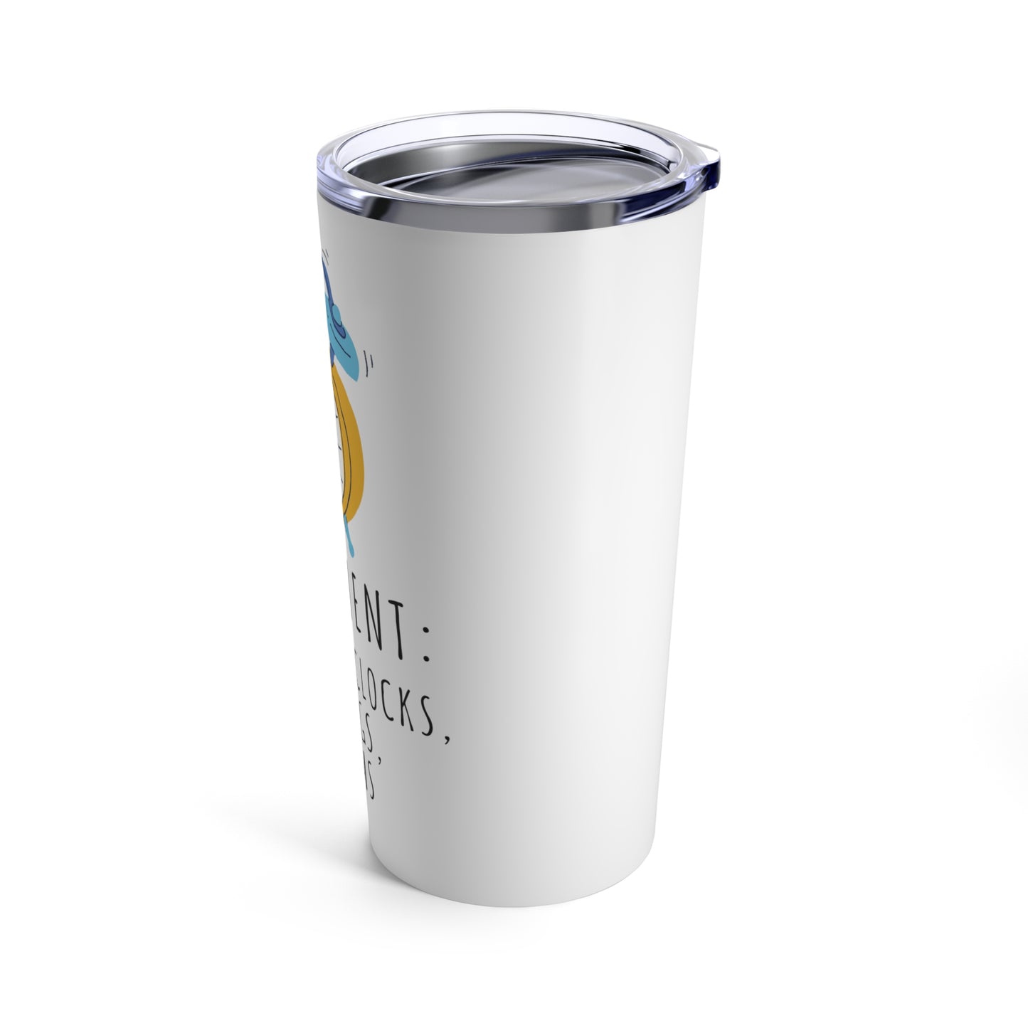 Tumbler 20oz: Retirement; No Alarm Clocks, No Meetings, No Problems