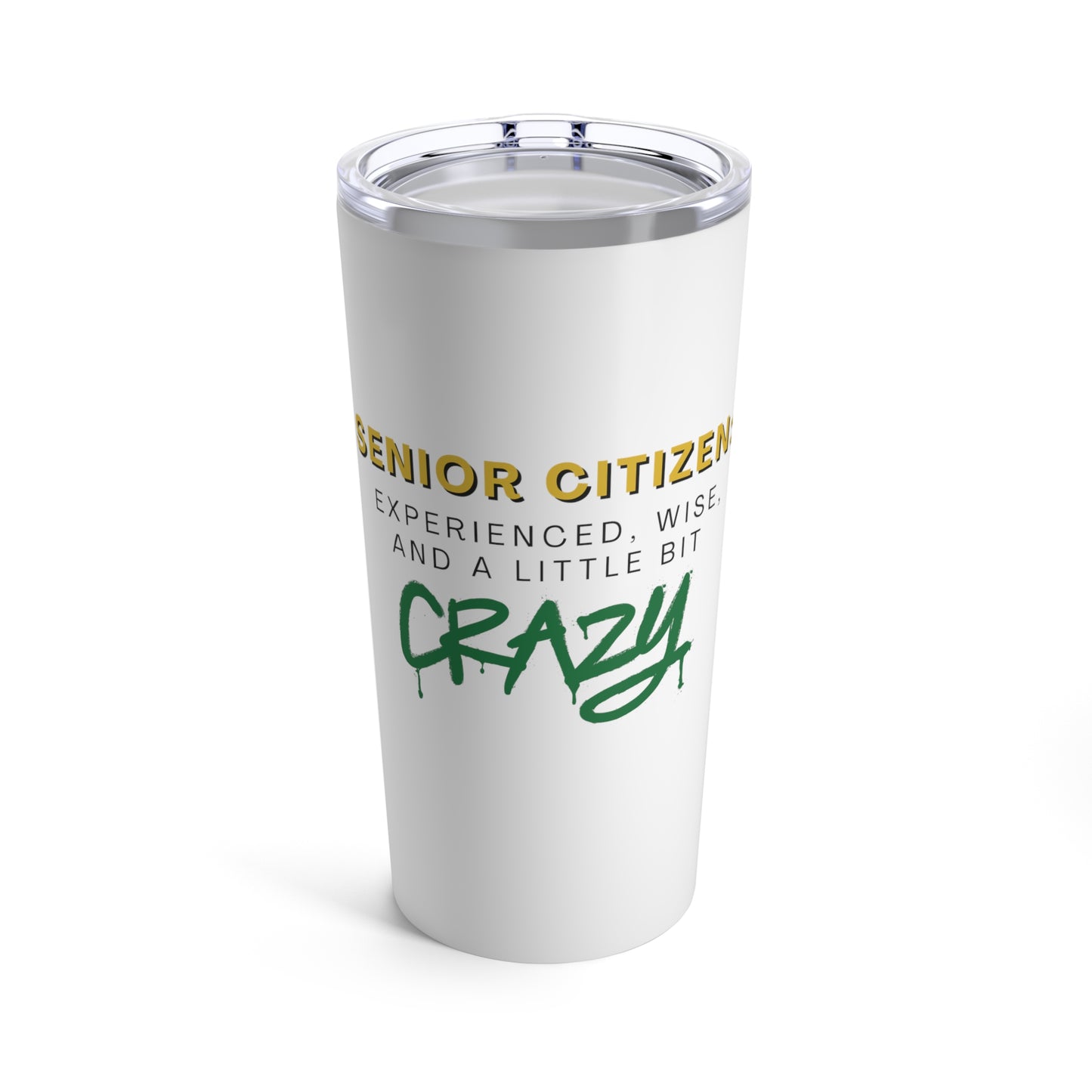 Tumbler 20oz: Senior Citizen: Experienced, Wise, And A Little Bit CRAZY