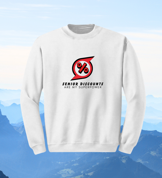 Crewneck: Senior Discounts Are My Superpower.