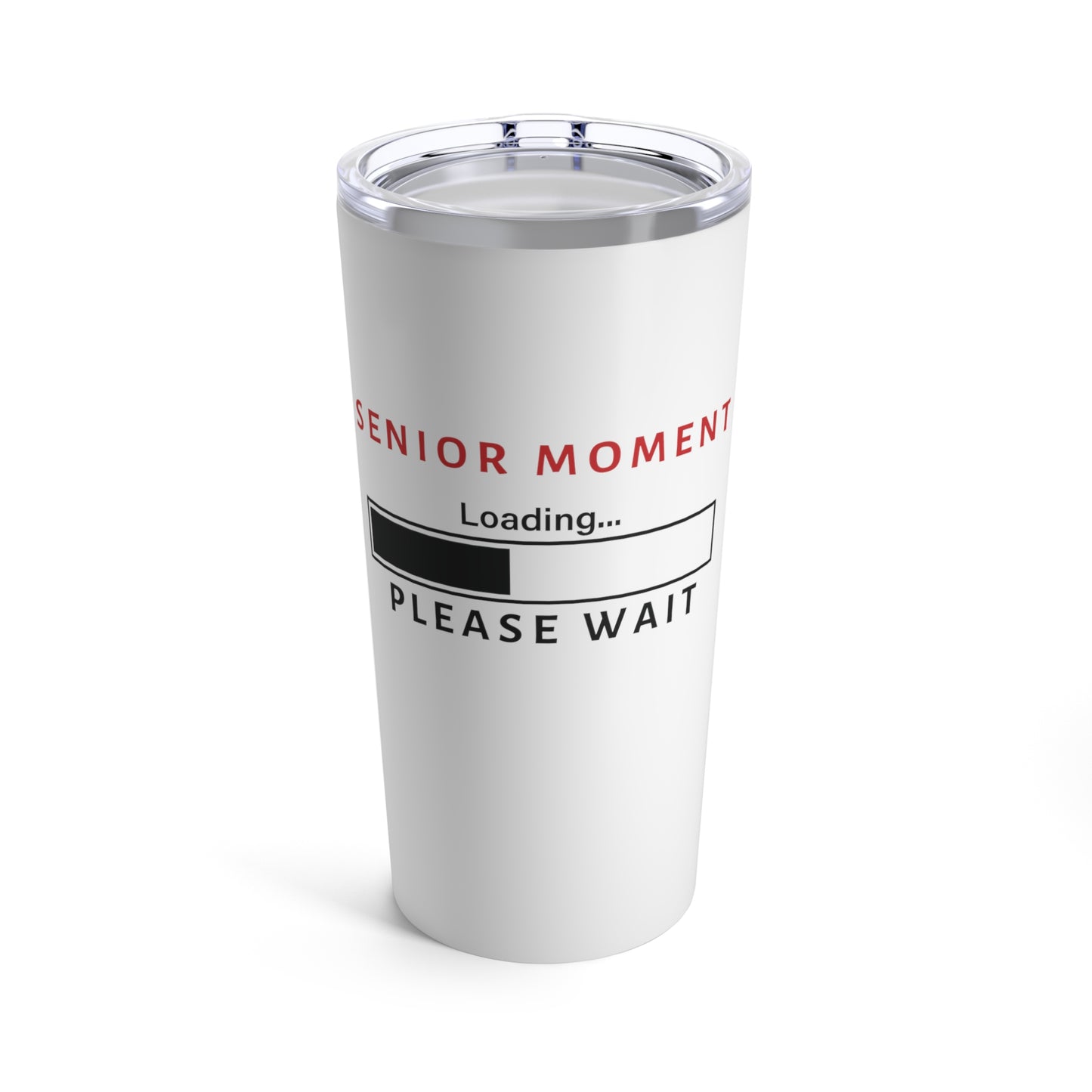 Tumbler 20oz: Senior Moment - Loading... - Please Wait