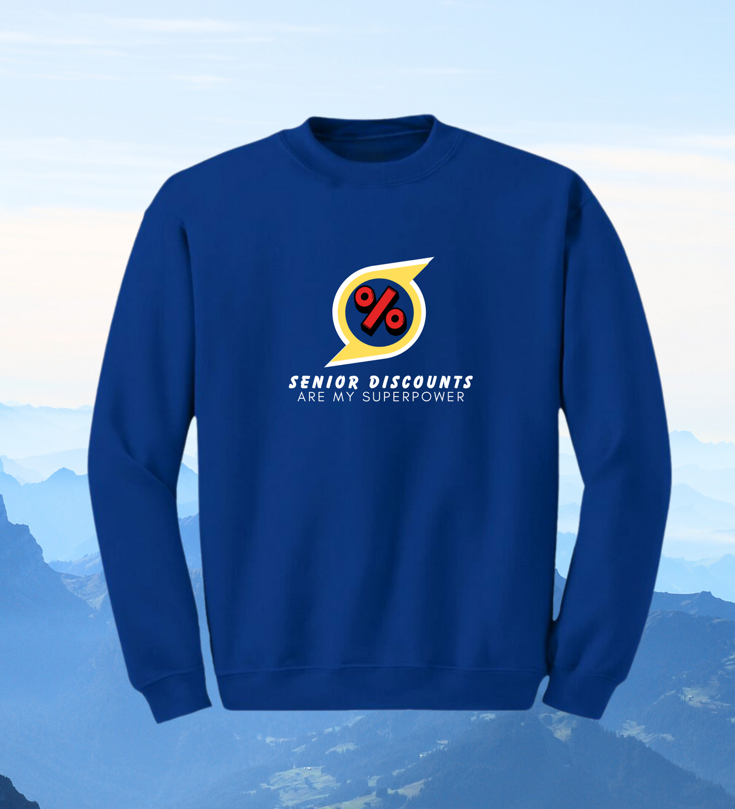 Crewneck: Senior Discounts Are My Superpower.