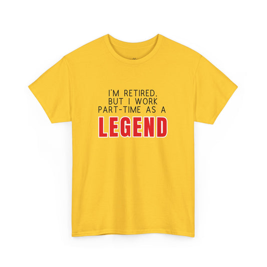 I'm retired, but I work part-time as a LEGEND