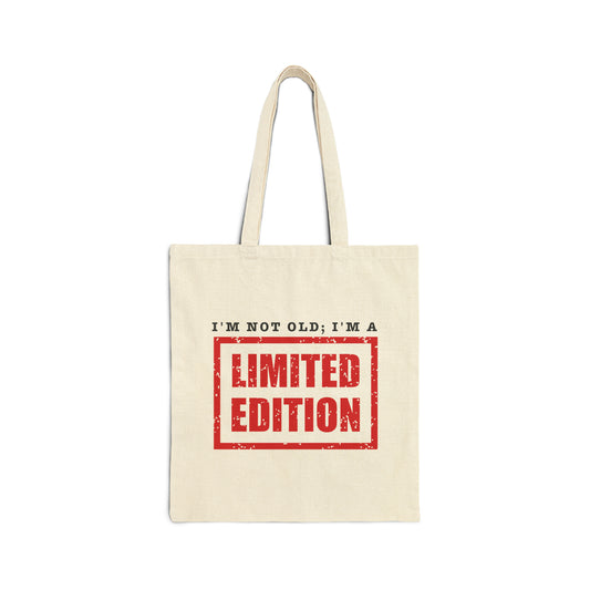 Cotton Tote Bag: I'm Not Old, I'm A Limited Edition