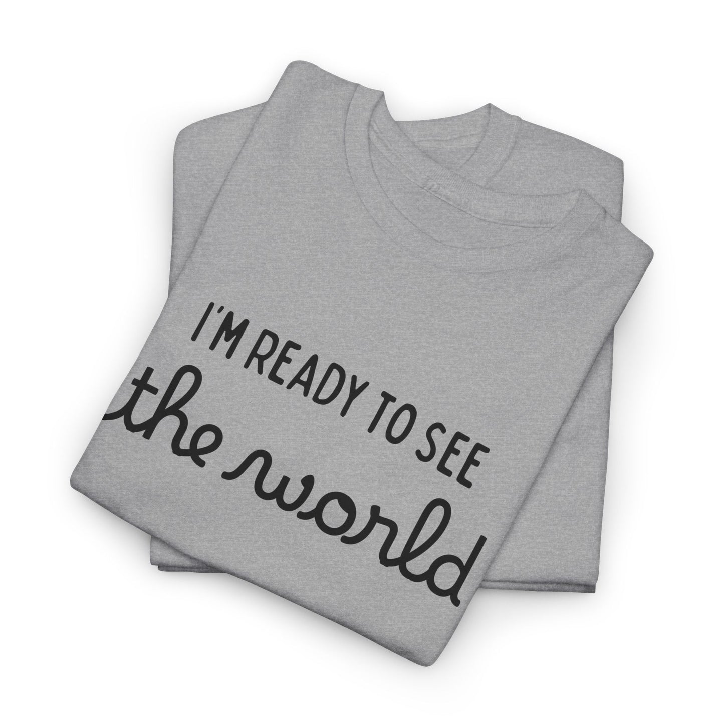 I'm Ready To See The World