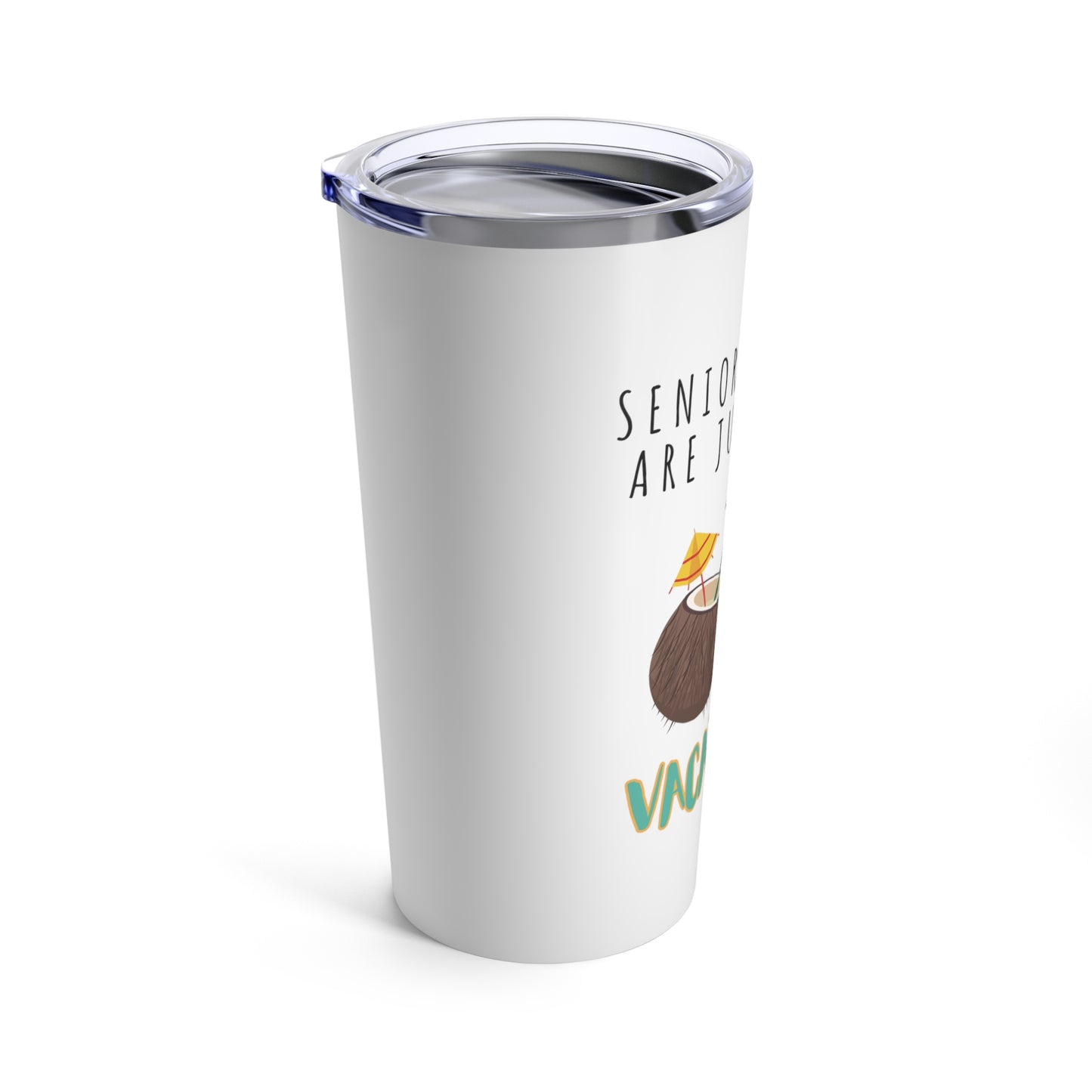 Tumbler 20oz: Senior Moments Are Just Brain Vacations