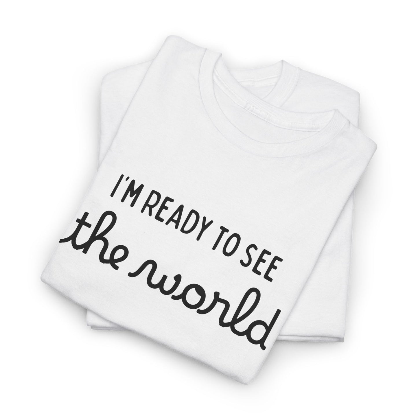 I'm Ready To See The World