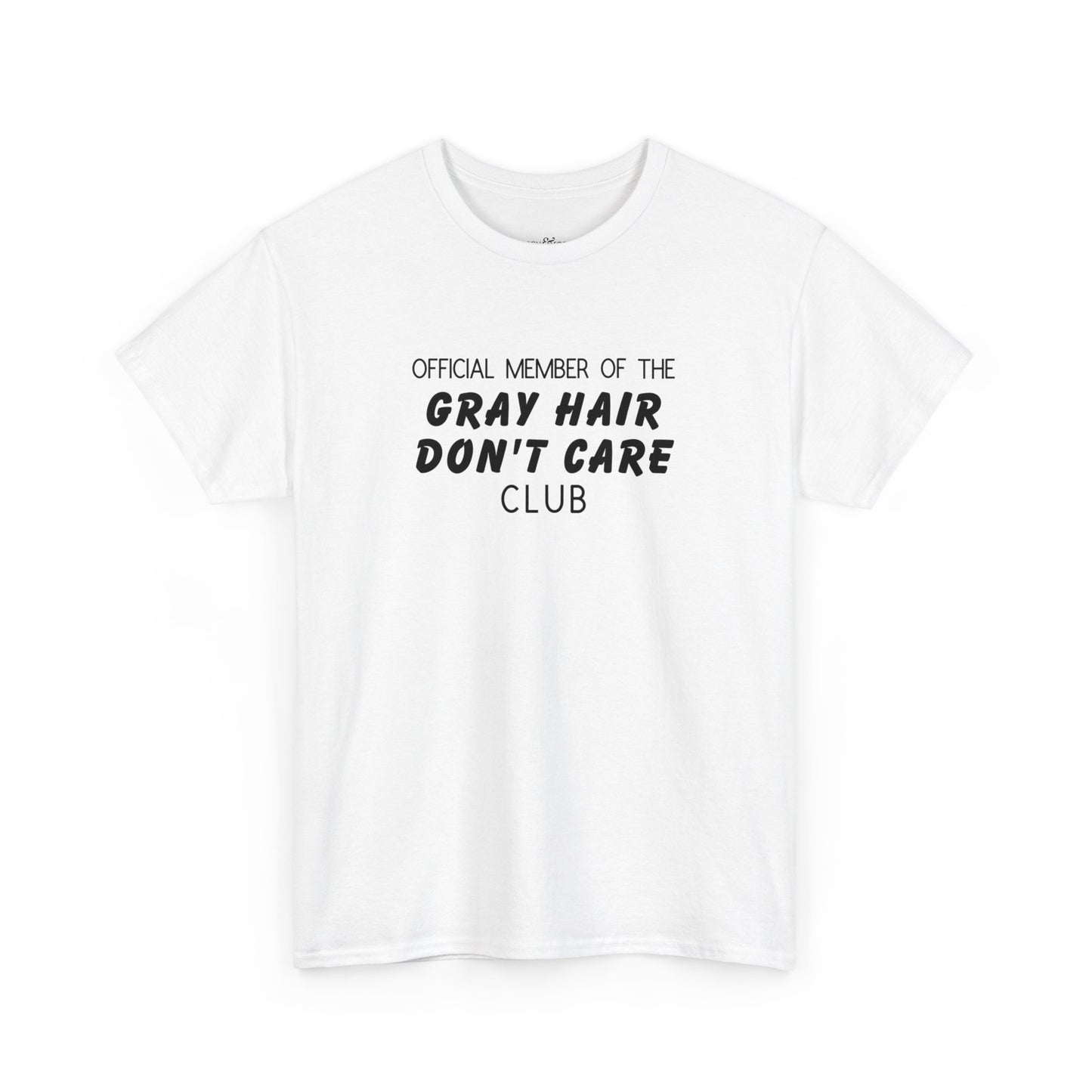 Official Member Of The Gray Hair Don't Care Club