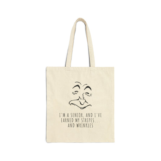 Cotton Tote Bag: I'm A Senior And I've Earned My Stripes... And Wrinkles