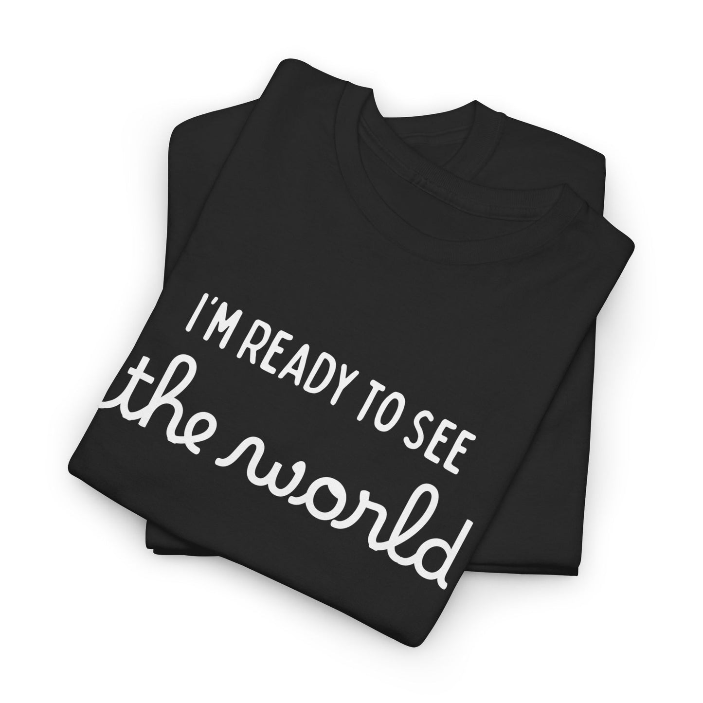 I'm Ready To See The World