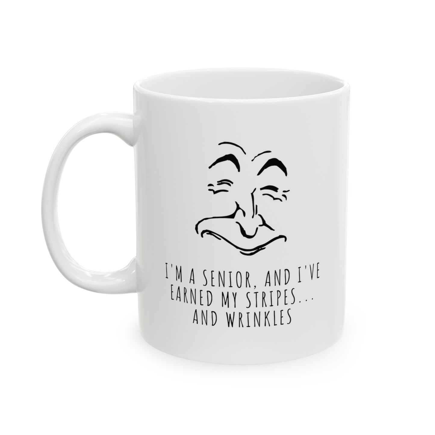 Mug: I'm A Senior, And I've Earned My Stripes... And Wrinkles