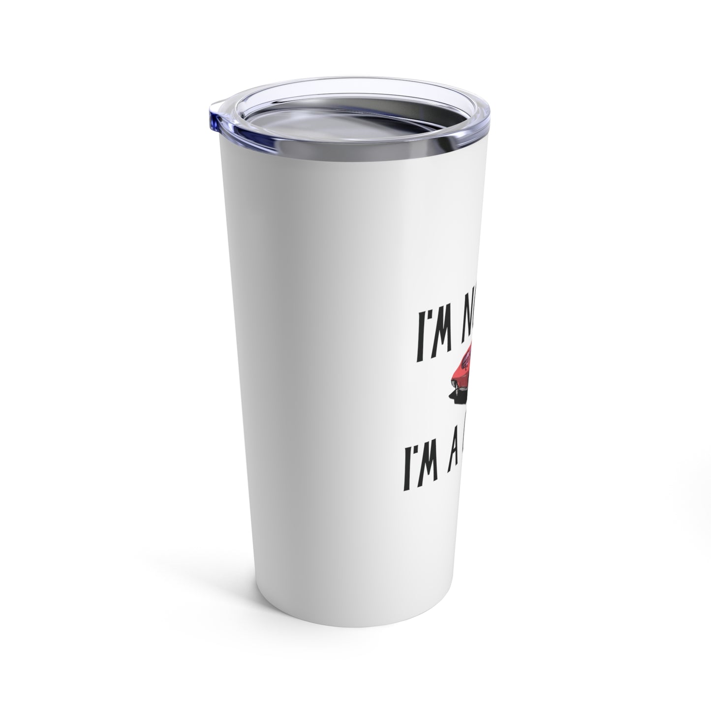 Tumbler 20oz: I'm Not Old, I'm A Classic