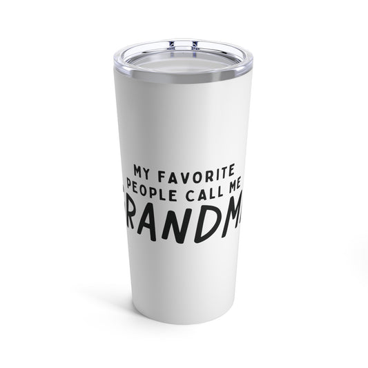 Tumbler 20oz: My Favorite People Call Me Grandma