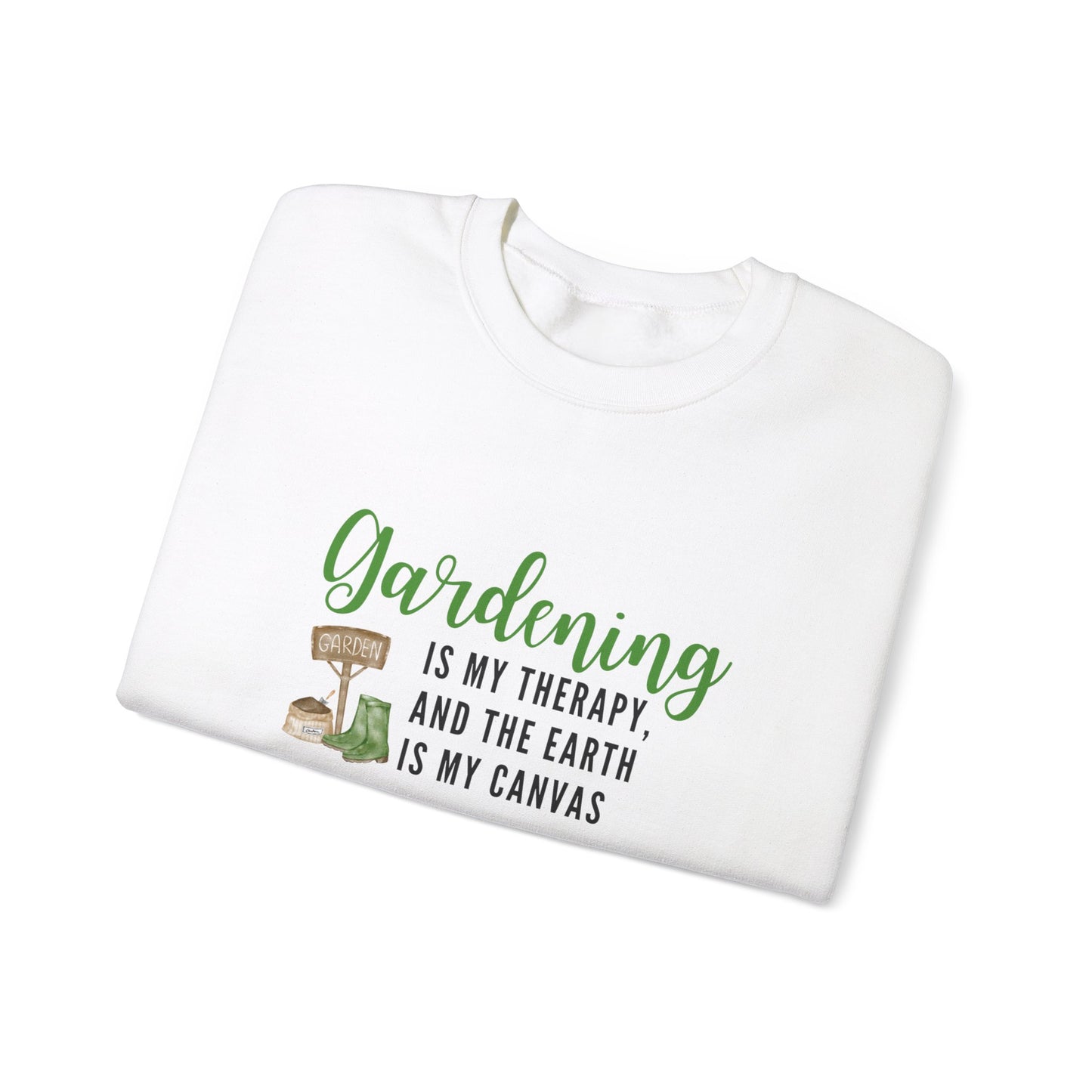 Crewneck: Gardening Is My Therapy, And The Earth Is My Canvas