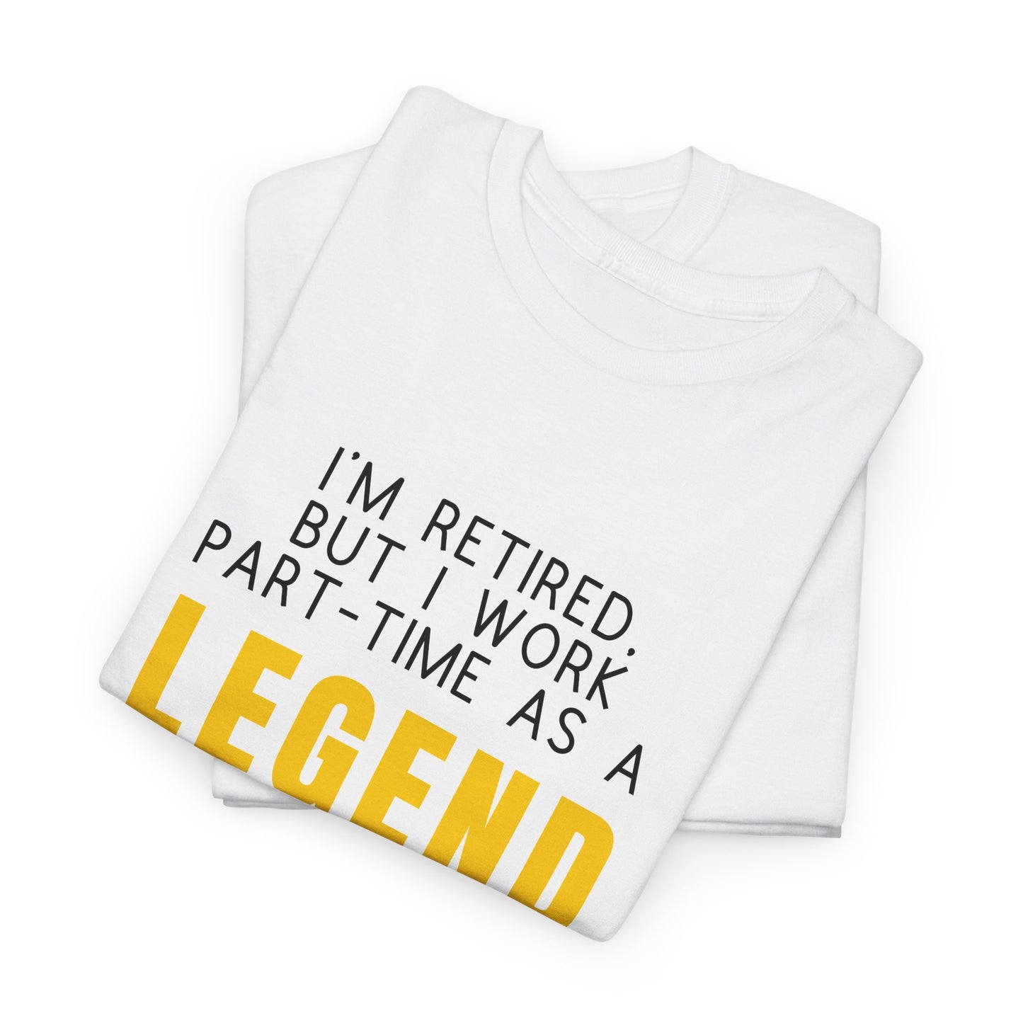 I'm retired, but I work part-time as a LEGEND