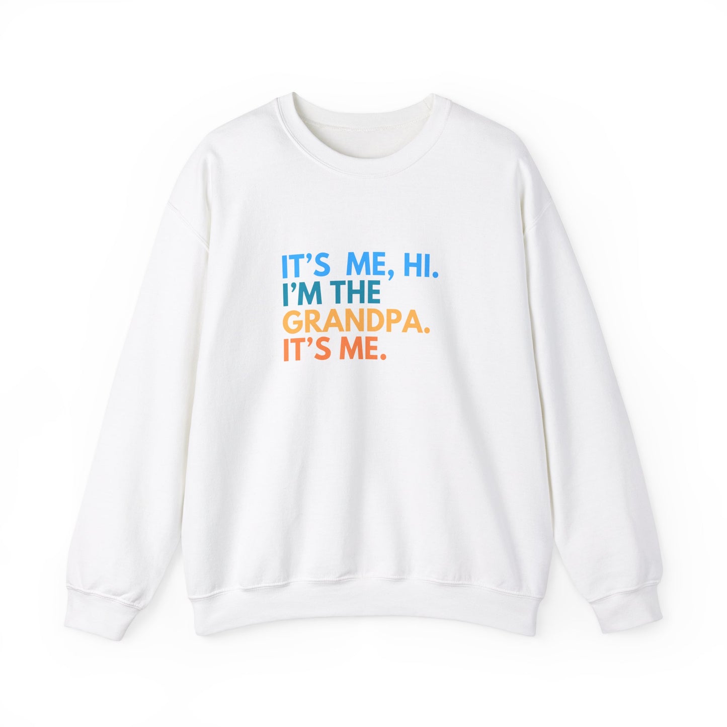 Crewneck: It's Me, Hi. I’m The Grandpa. It's Me