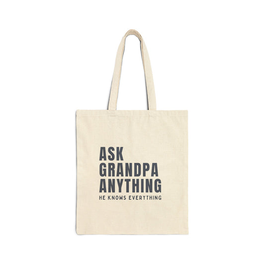 Cotton Tote Bag: Ask Grandpa Anything. He Knows Everything