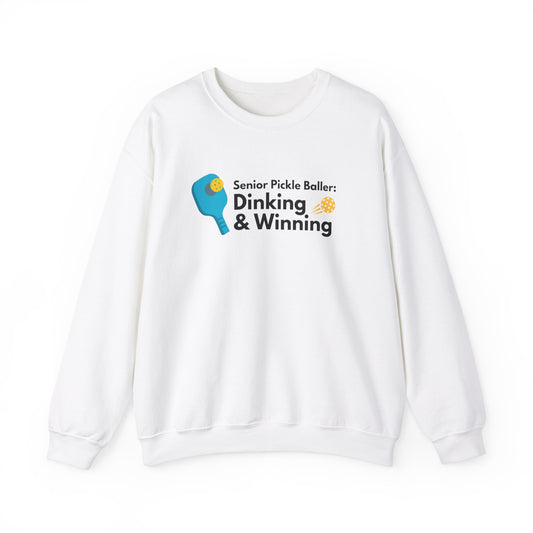 Crewneck: Senior Pickleballer: Dinking And Winning