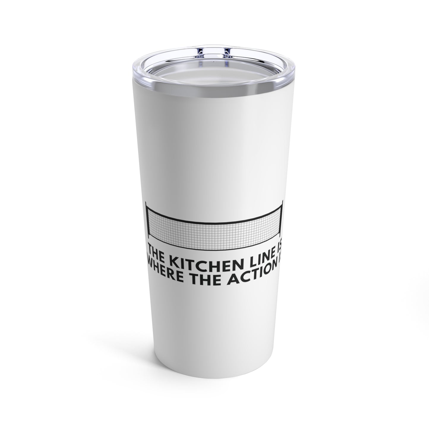 Tumbler 20oz: The Kitchen Line Is Where The Action Is