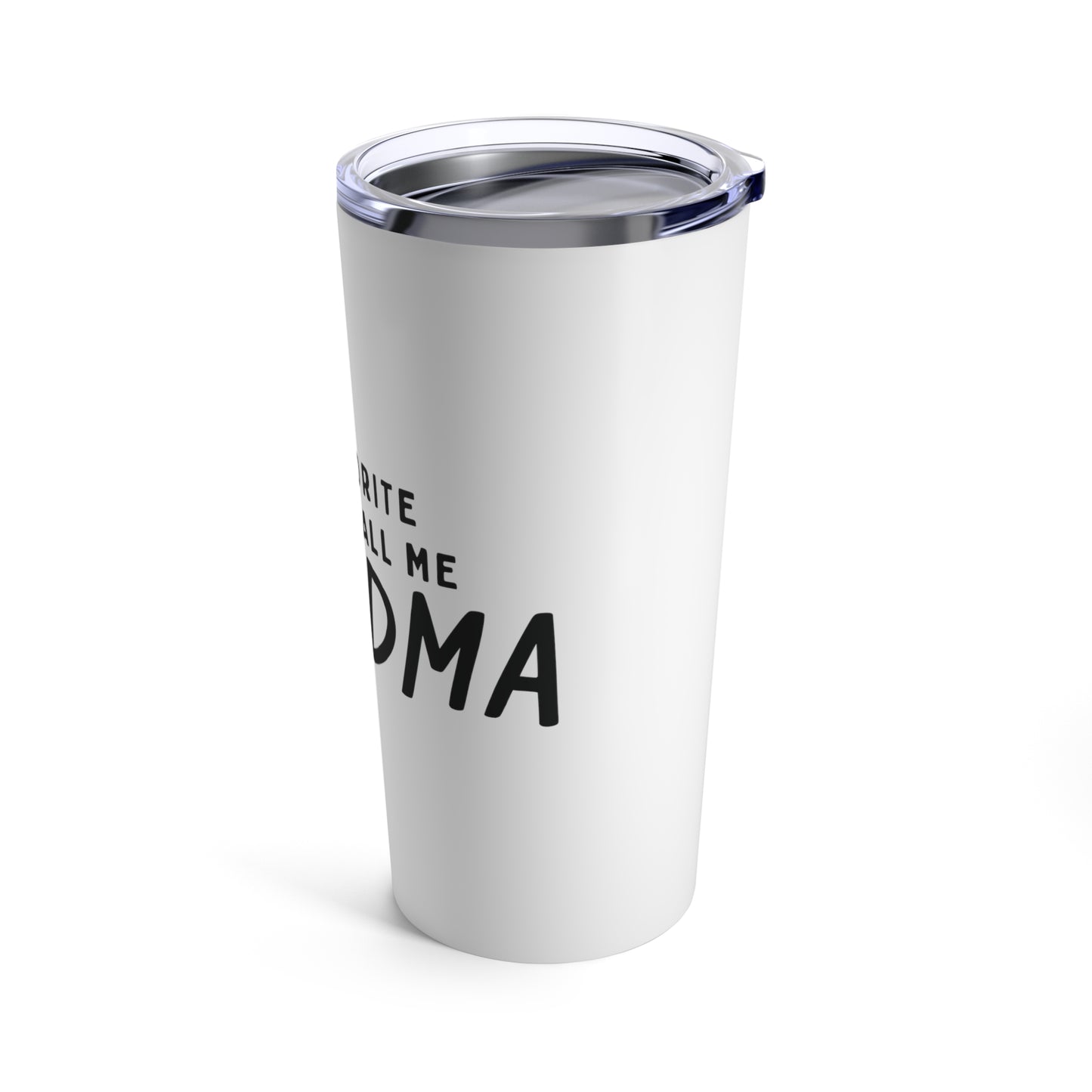 Tumbler 20oz: My Favorite People Call Me Grandma