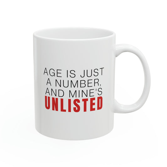 Mug: Age Is Just A Number And Mine's Unlisted