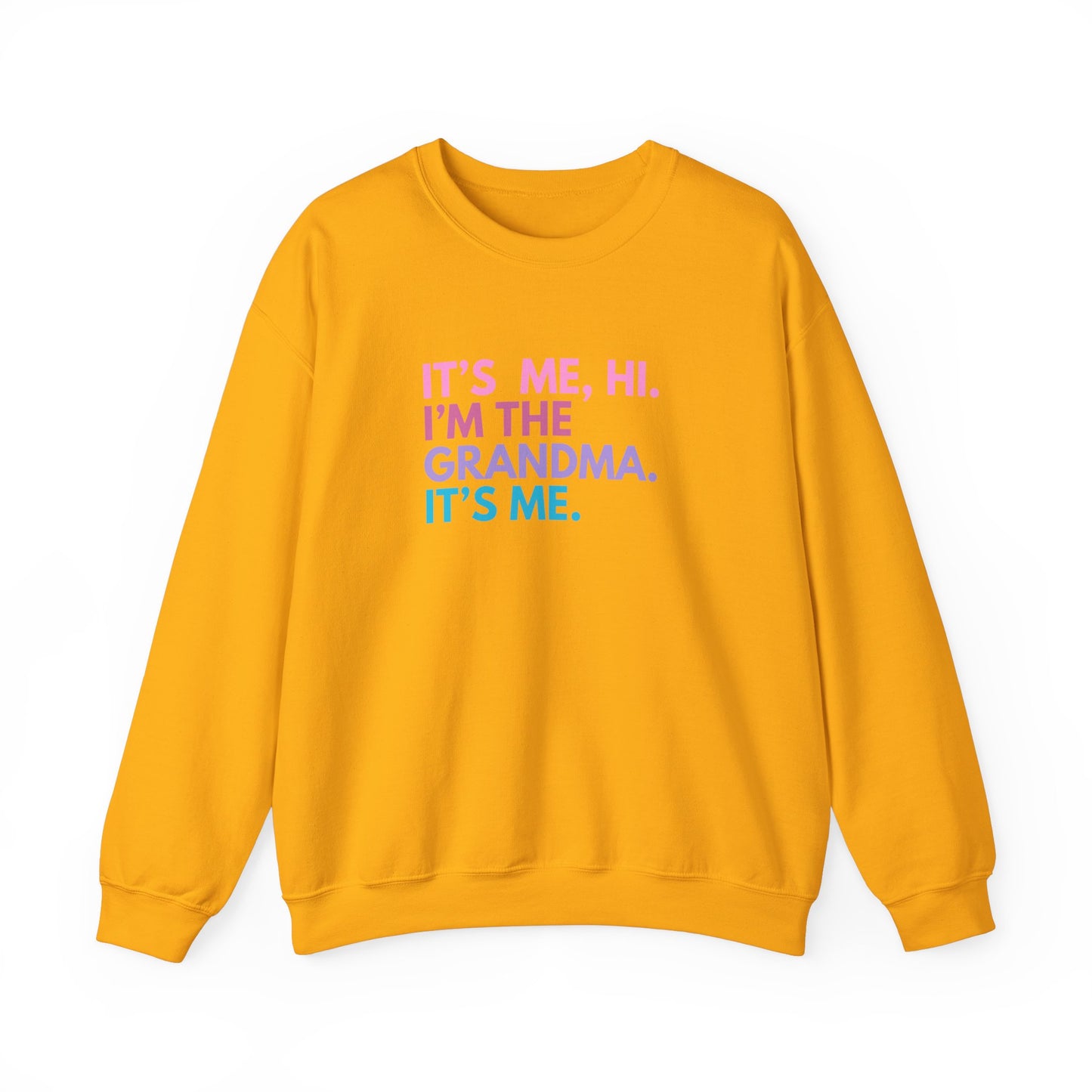 Crewneck: It's Me, Hi. I’m The Grandma. It's Me