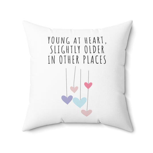 Square Pillow: Retirement: Young At Heart, Slightly Older In Other Places