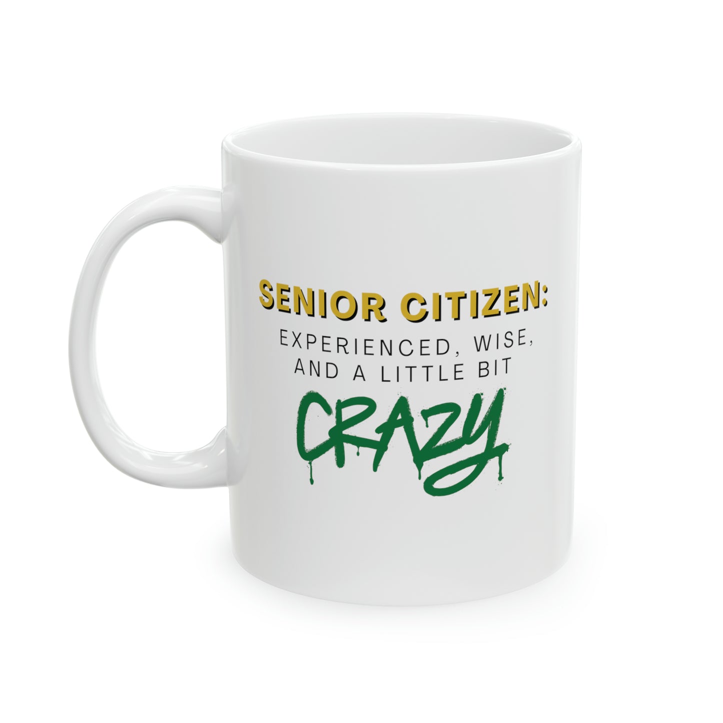 Mug: Senior Citizen: Experienced, Wise, And A Little Bit Crazy!