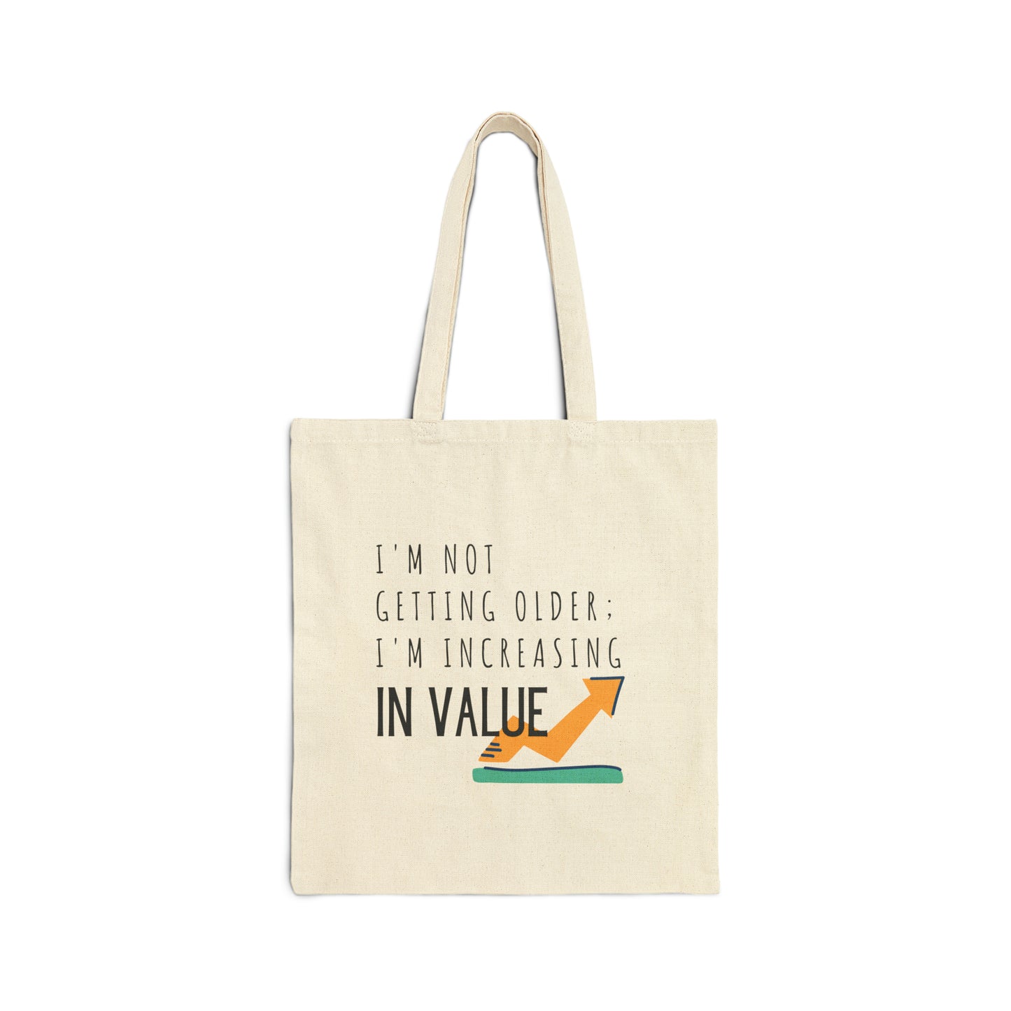 Cotton Tote Bag: I'm Not Getting Older; I'm Increasing In Value