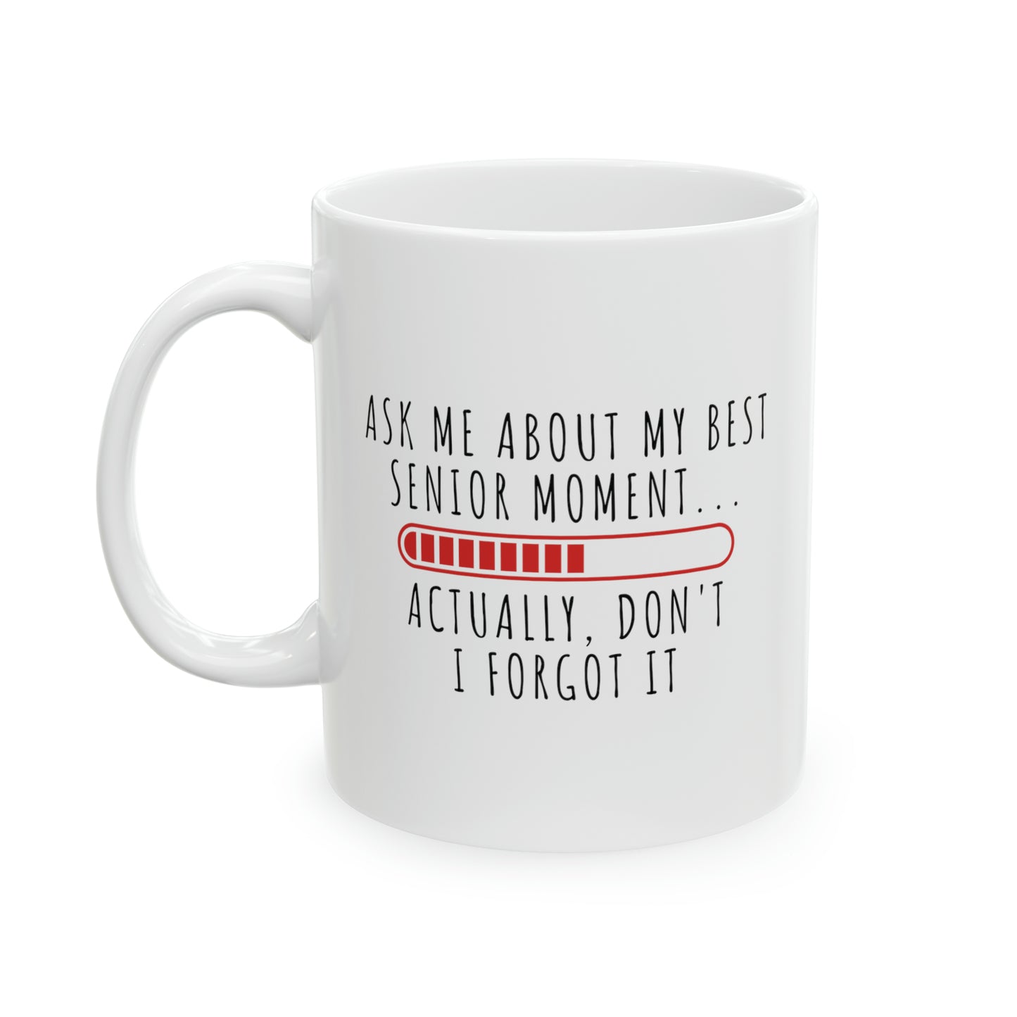 Mug: Ask Me About My Best Senior Moment... Actually Don't I Forgot It...