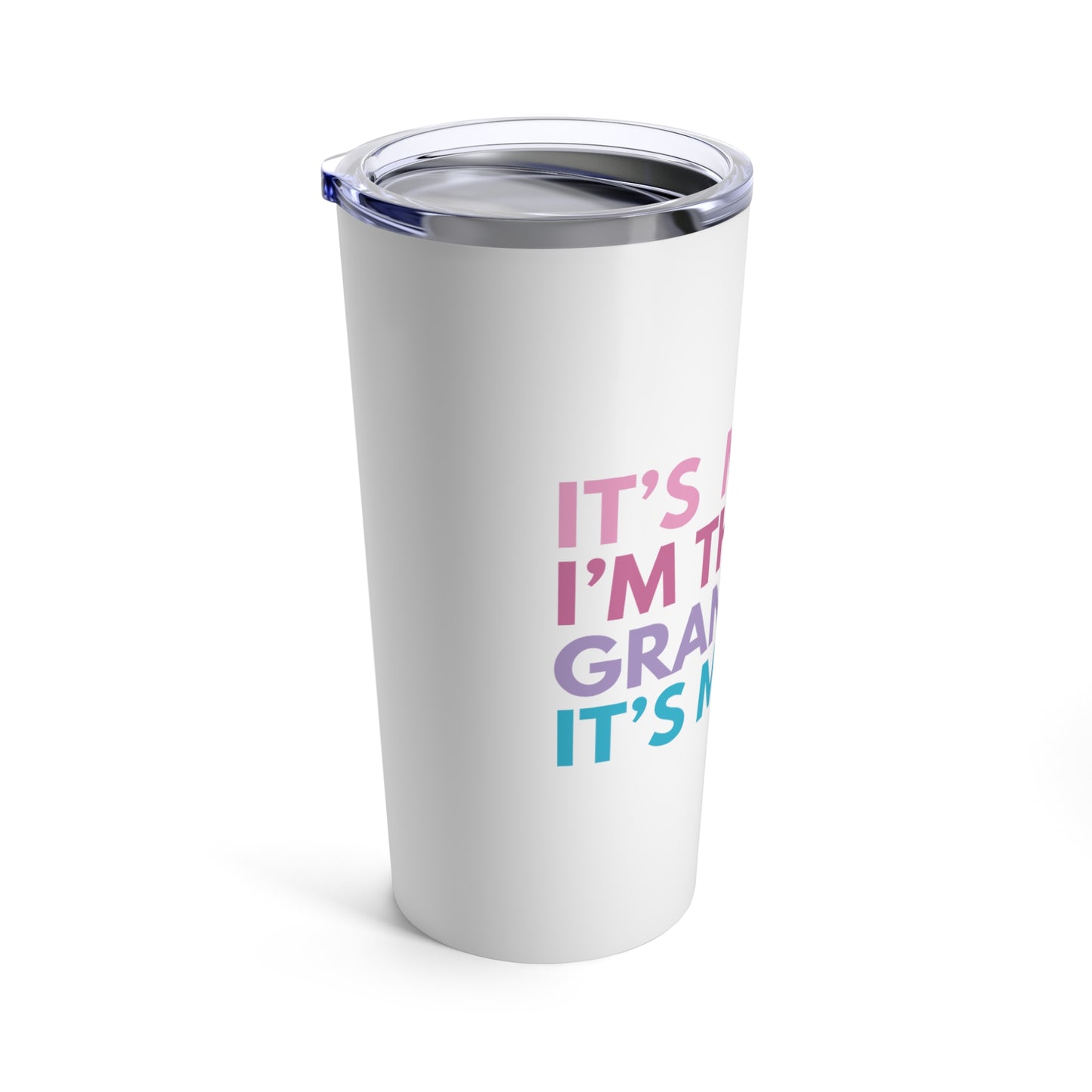 Tumbler 20oz: It's Me, Hi. I’m The Grandma. It's Me