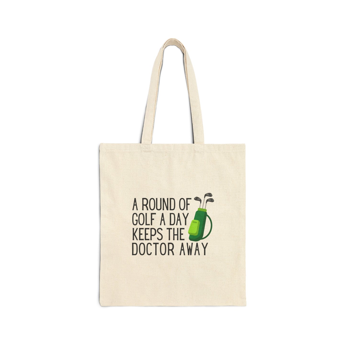 Cotton Tote Bag: A Round Of Golf A Day Keeps The Doctor Away