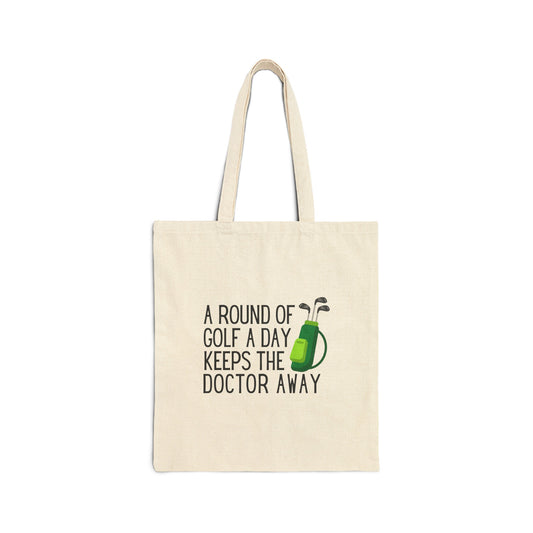 Cotton Tote Bag: A Round Of Golf A Day Keeps The Doctor Away