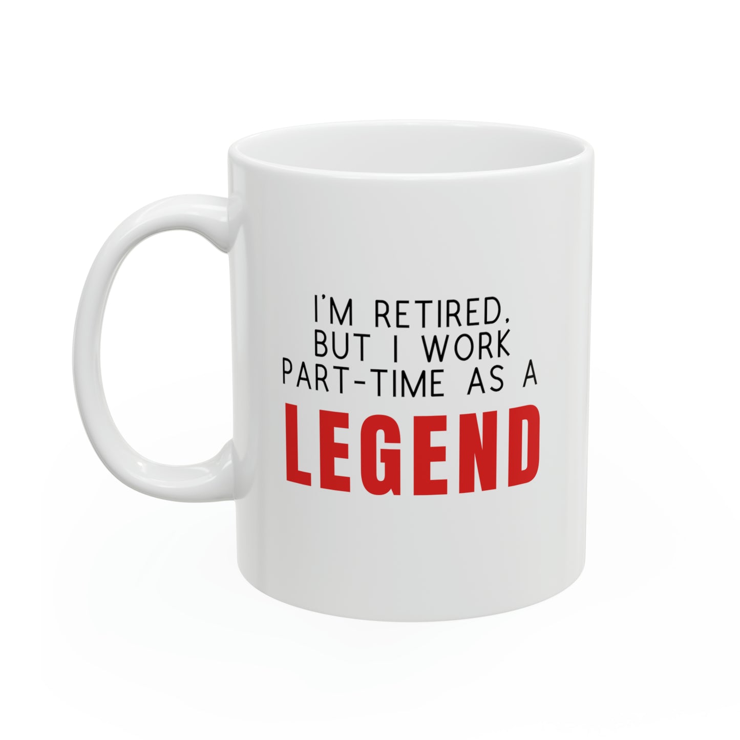 Mug: I'm Retired, But I Work Part-time As A Legend