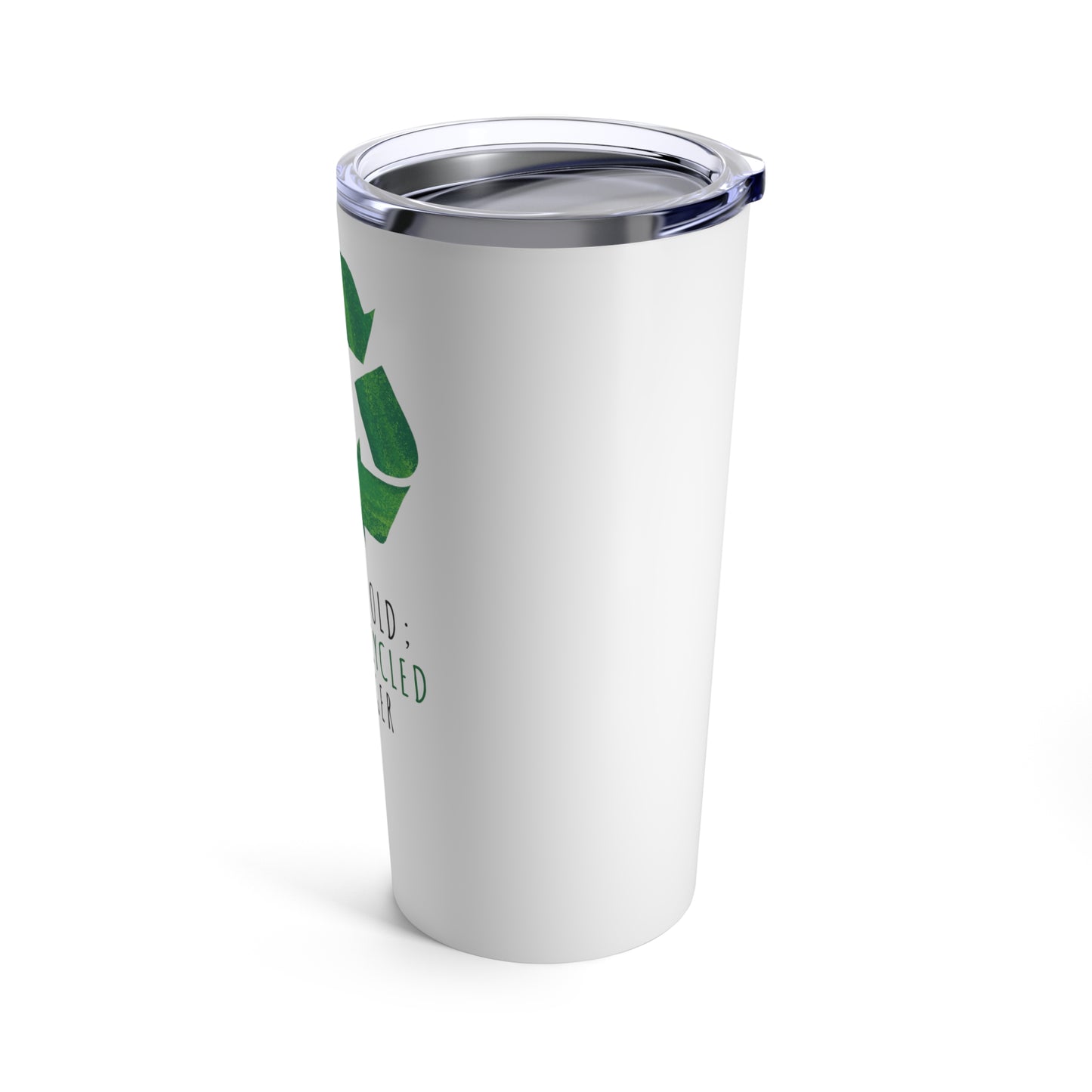 Tumbler 20oz: I'm Not Old; I'm A Recycled Teenager