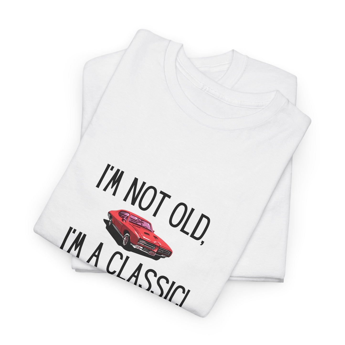 I'm Not Old, I'm A Classic