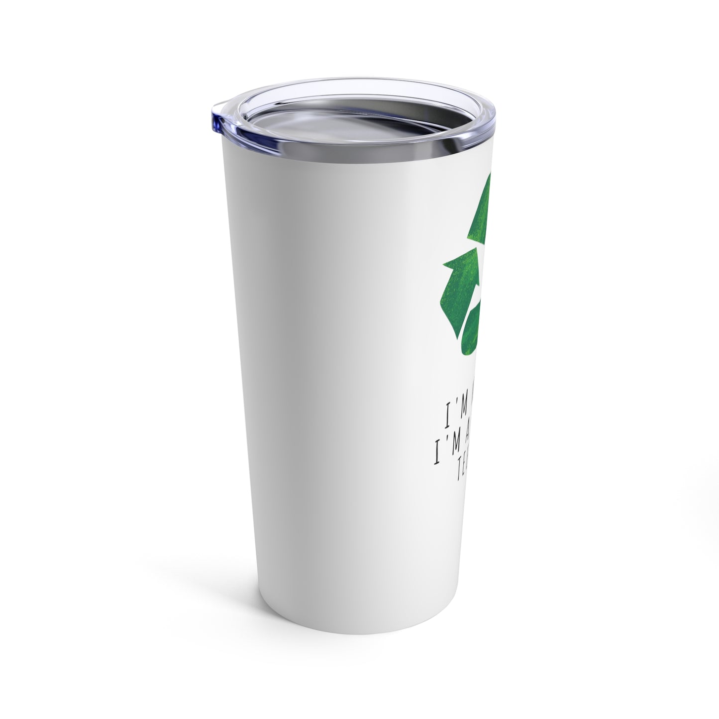 Tumbler 20oz: I'm Not Old; I'm A Recycled Teenager