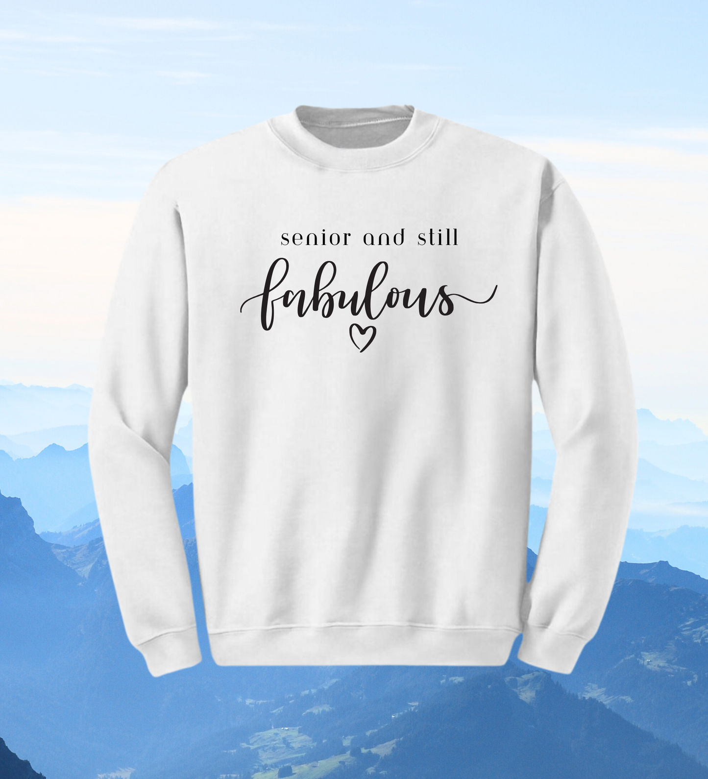 Crewneck: Senior And Still Fabulous!