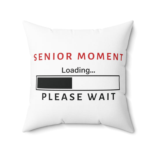 Square Pillow: Senior Moment - Loading... - Please Wait